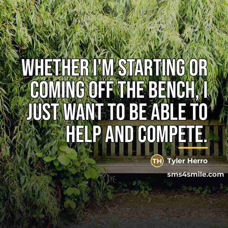 “Whether I'm starting or coming off the bench, I just…” quote by Tyler Herro