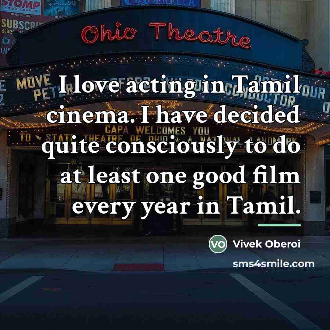 “I love acting in Tamil cinema. I have decided quite…” quote by Vivek Oberoi