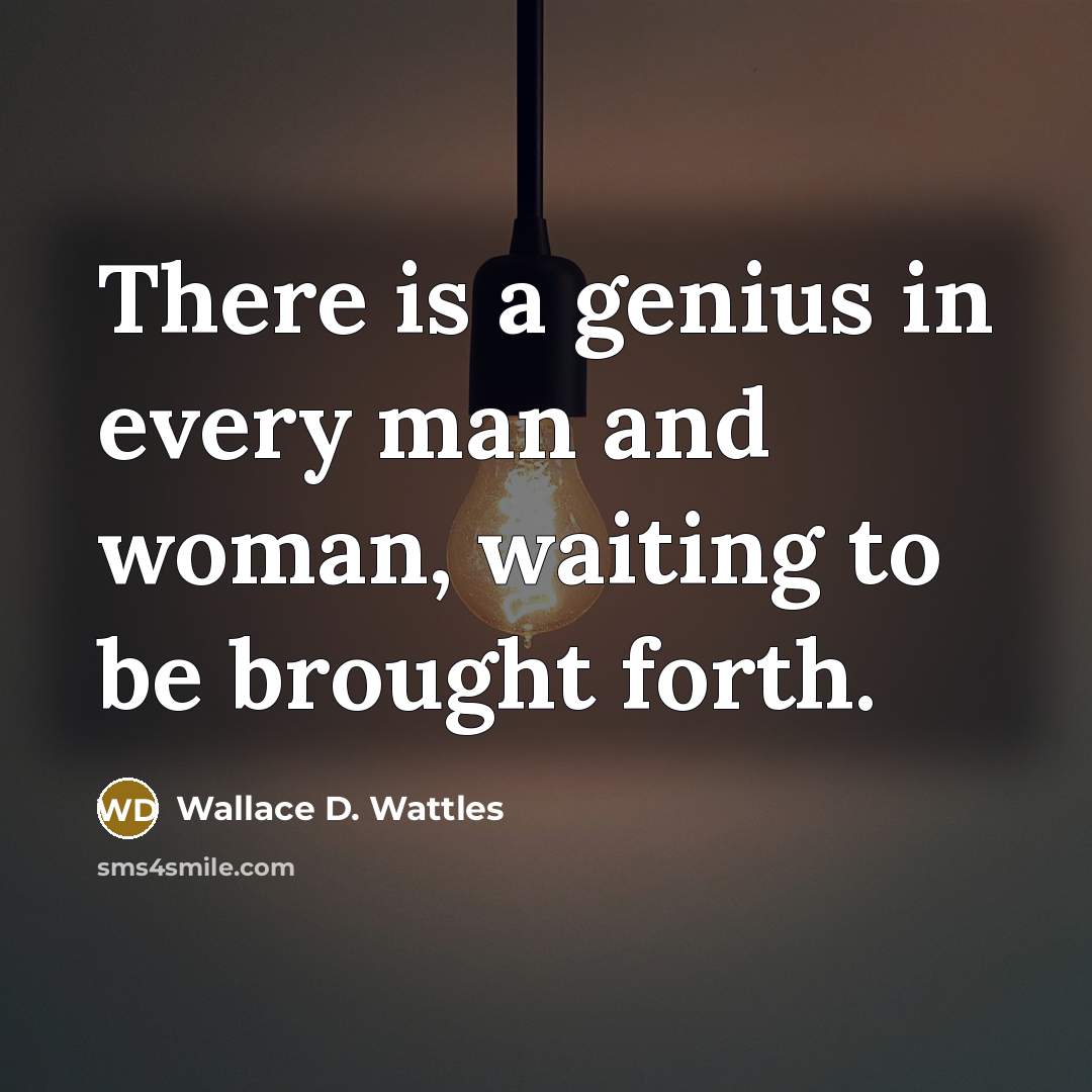 “There is a genius in every man and woman, waiting…” quote by Wallace D. Wattles