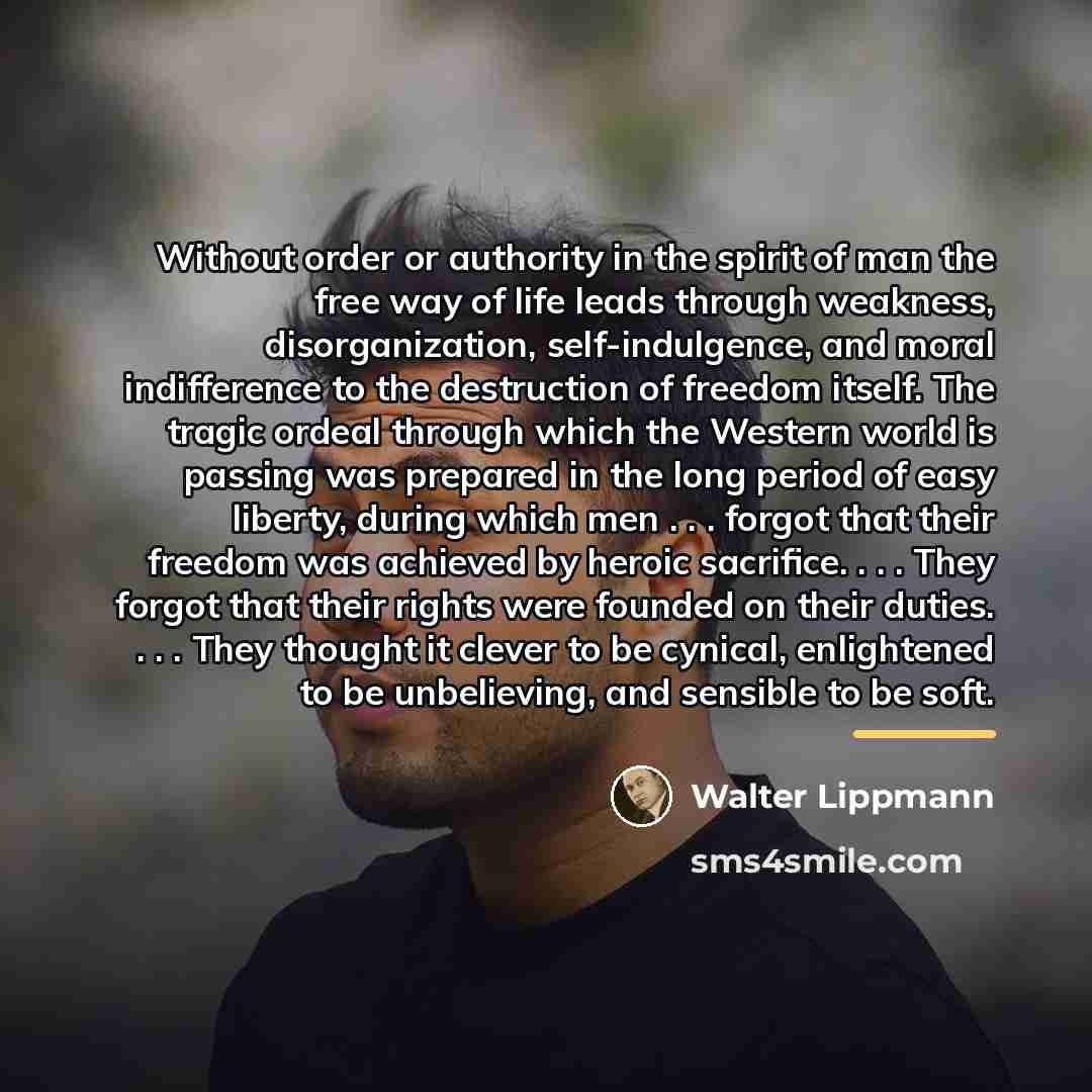 “Without order or authority in the spirit of man the…” quote by Walter Lippmann