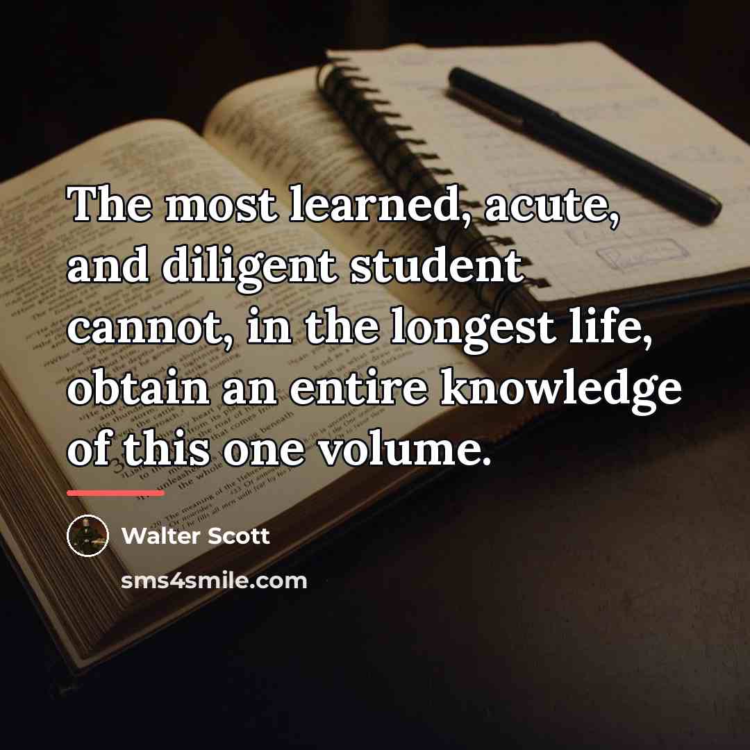 “The most learned, acute, and diligent student cannot, in the…” quote by Walter Scott