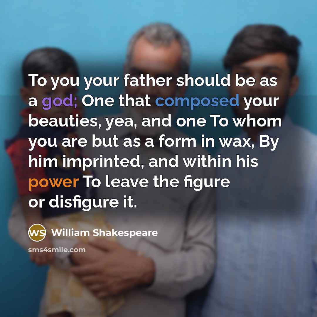 “To you your father should be as a god; One…” quote by William Shakespeare