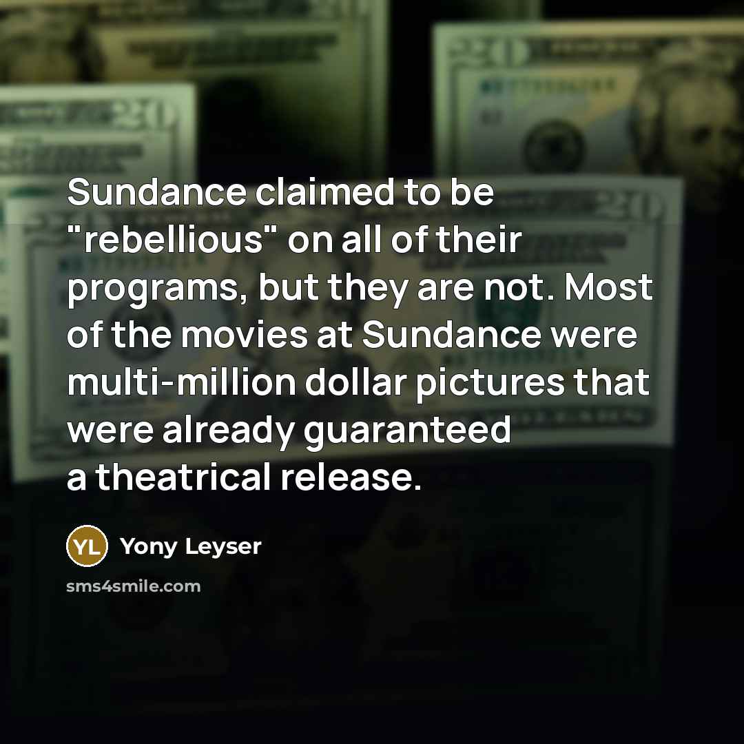 “Sundance claimed to be "rebellious" on all of their programs,…” quote by Yony Leyser