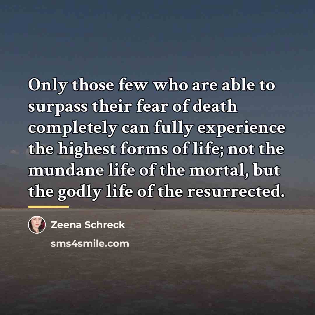 “Only those few who are able to surpass their fear…” quote by Zeena Schreck