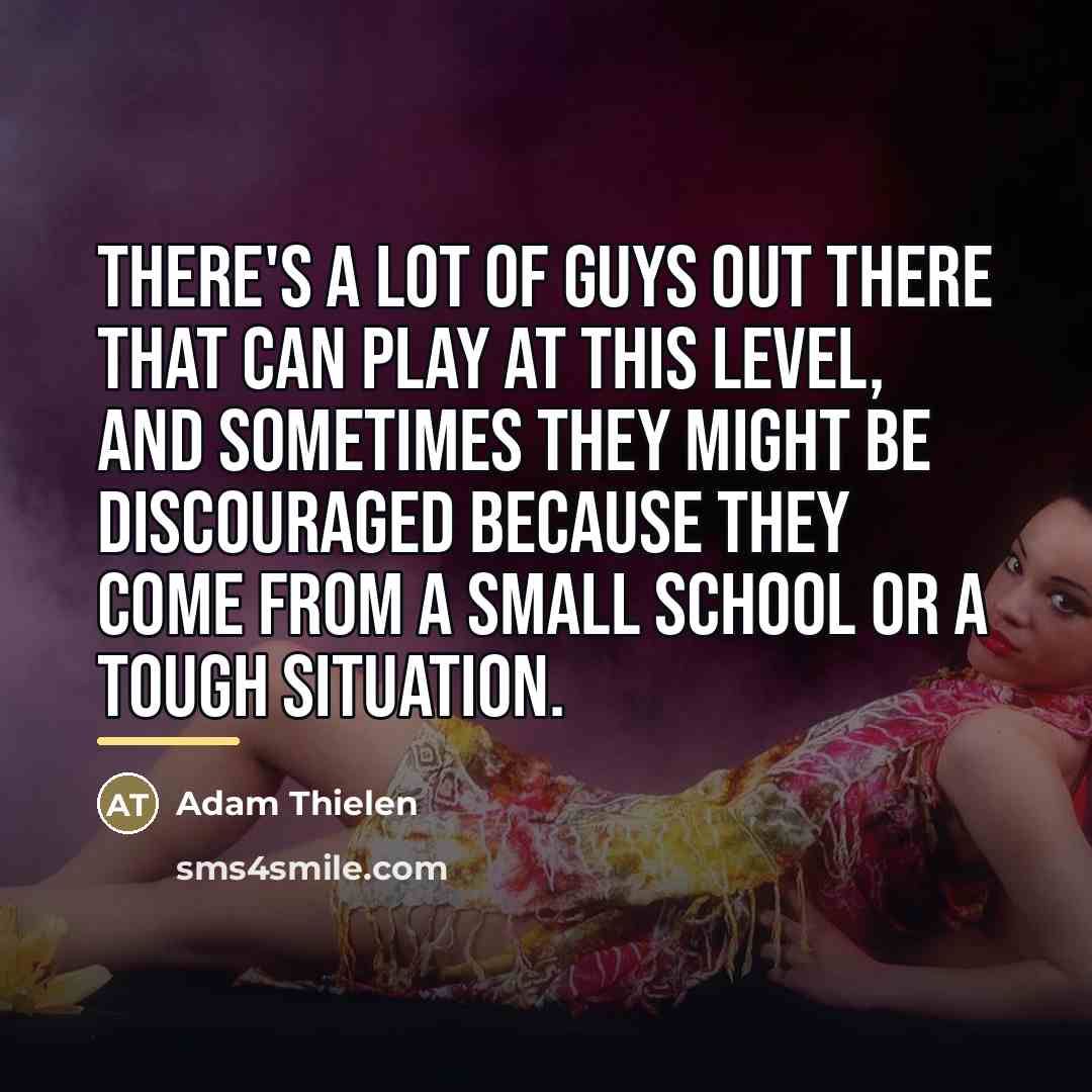 “There's a lot of guys out there that can play…” quote by Adam Thielen