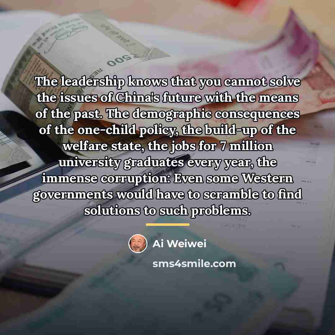 “The leadership knows that you cannot solve the issues of…” quote by Ai Weiwei