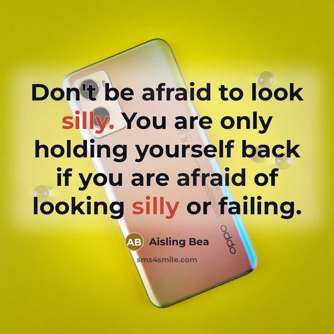 “Don't be afraid to look silly. You are only holding…” quote by Aisling Bea