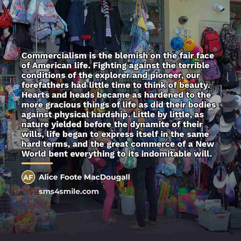 “Commercialism is the blemish on the fair face of American…” quote by Alice Foote MacDougall