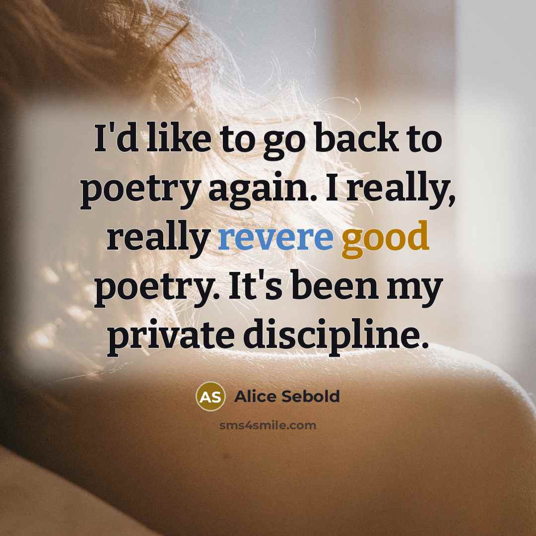 “I'd like to go back to poetry again. I really,…” quote by Alice Sebold