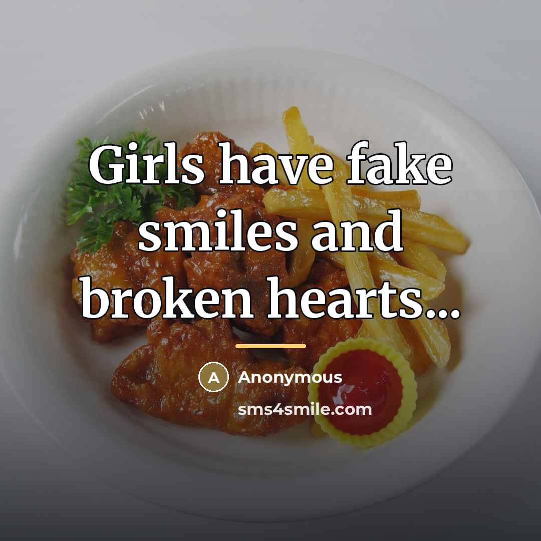 “Girls have fake smiles and broken hearts...…” quote by Anonymous