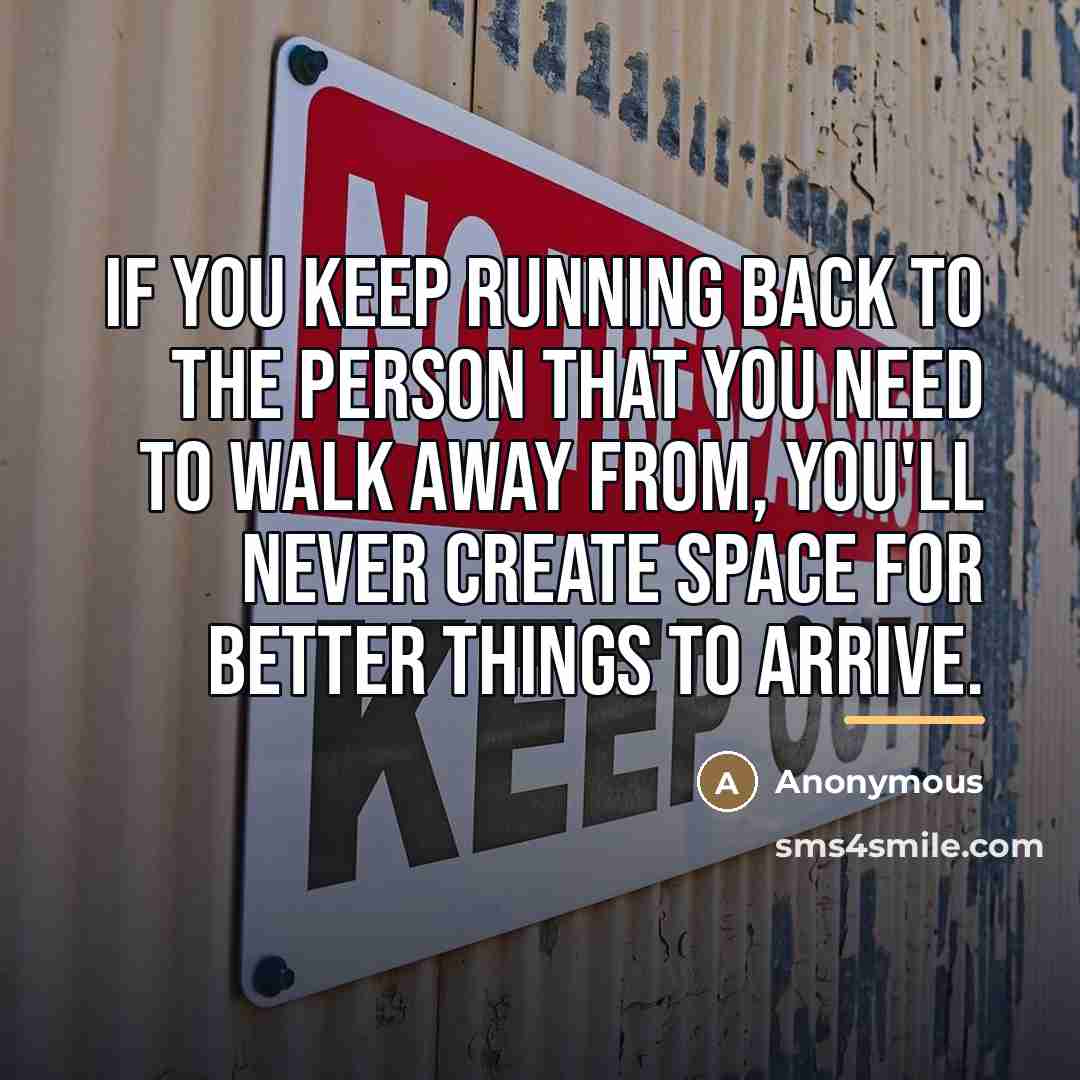 “If you keep running back to the person that you…” quote by Anonymous