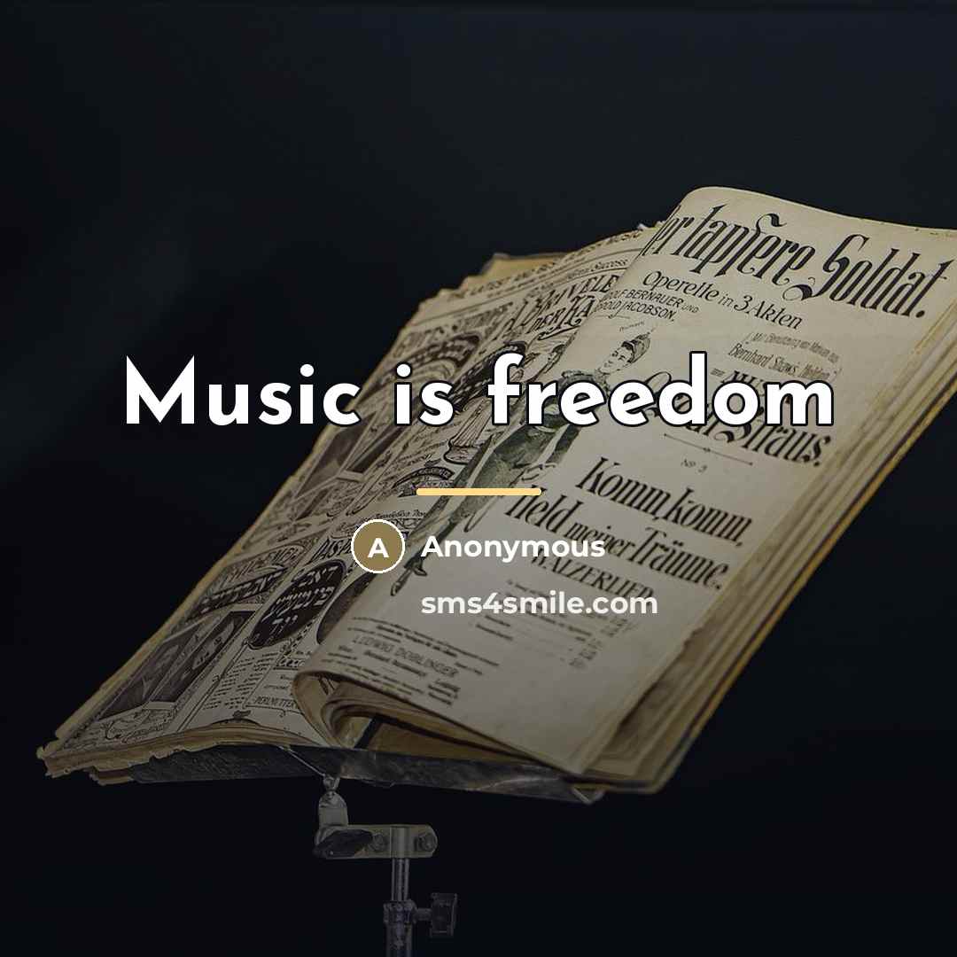 “Music is freedom…” quote by Anonymous