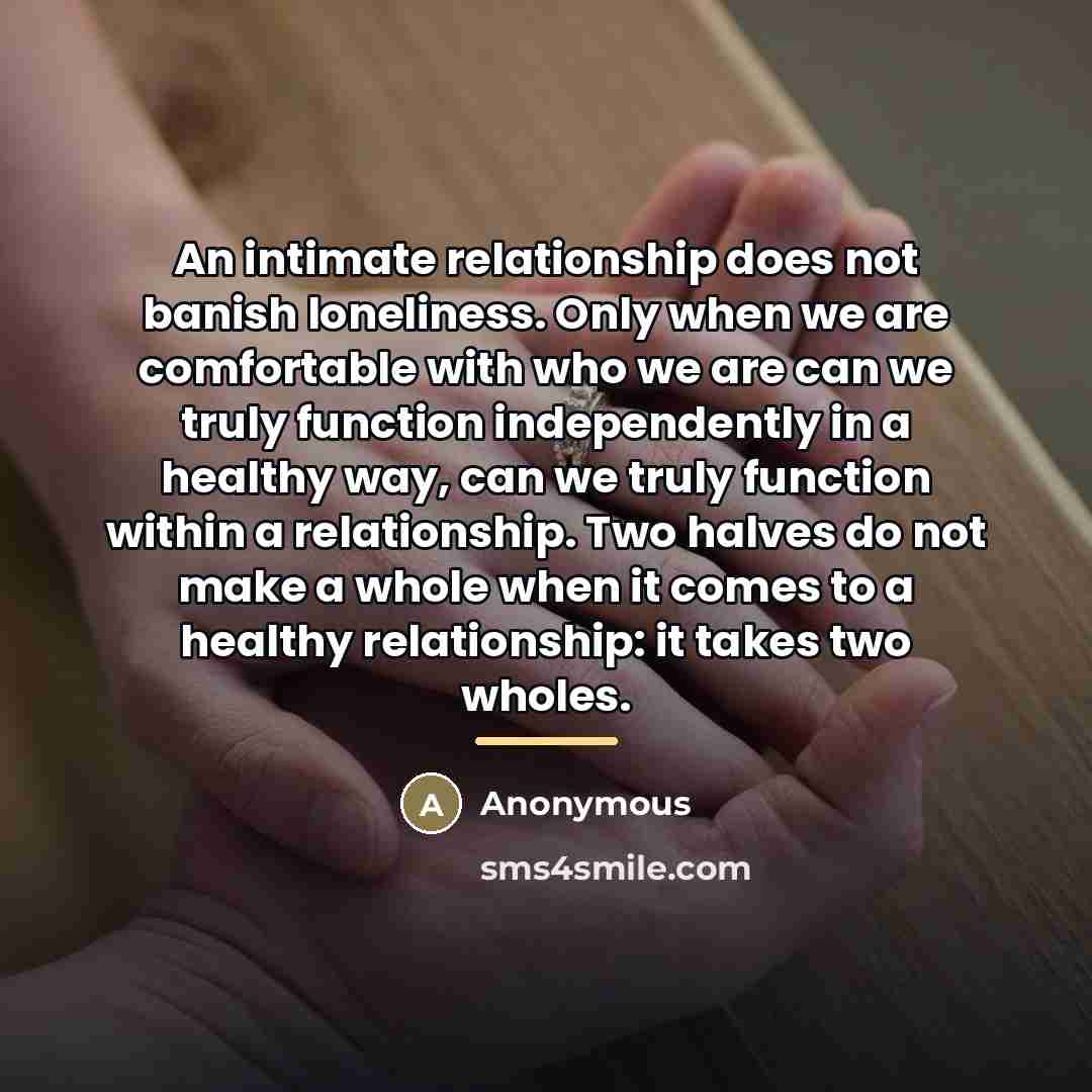 “An intimate relationship does not banish loneliness. Only when we…” quote by Anonymous