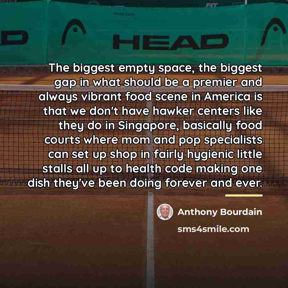 “The biggest empty space, the biggest gap in what should…” quote by Anthony Bourdain