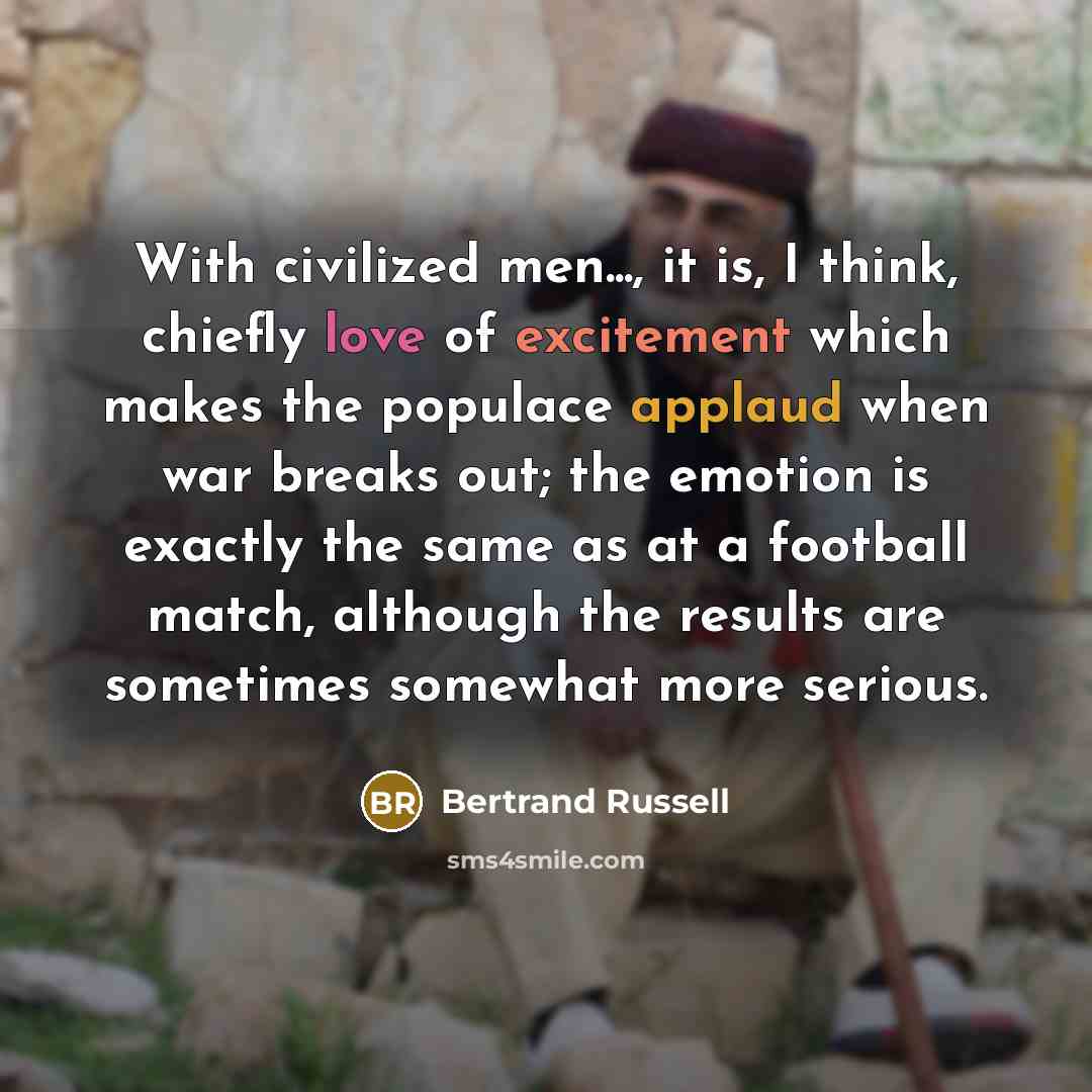 “With civilized men..., it is, I think, chiefly love of…” quote by Bertrand Russell