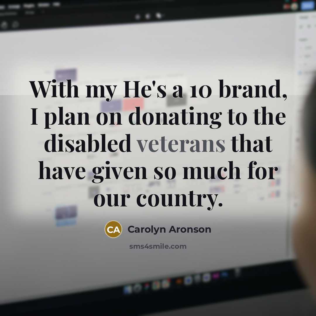 “With my He's a 10 brand, I plan on donating…” quote by Carolyn Aronson