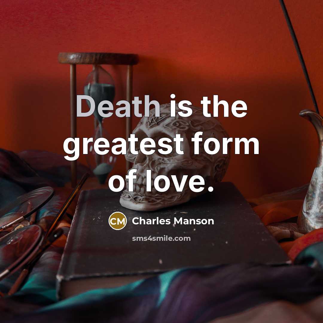 “Death is the greatest form of love.…” quote by Charles Manson