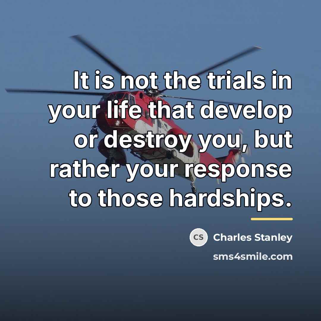 “It is not the trials in your life that develop…” quote by Charles Stanley