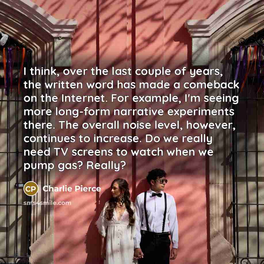 “I think, over the last couple of years, the written…” quote by Charlie Pierce