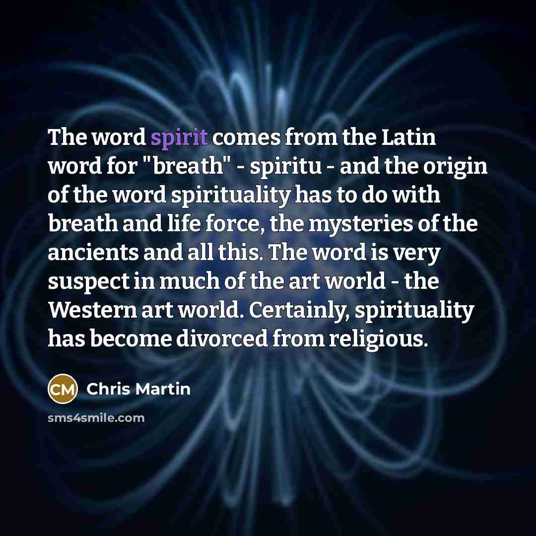 “The word spirit comes from the Latin word for "breath"…” quote by Chris Martin