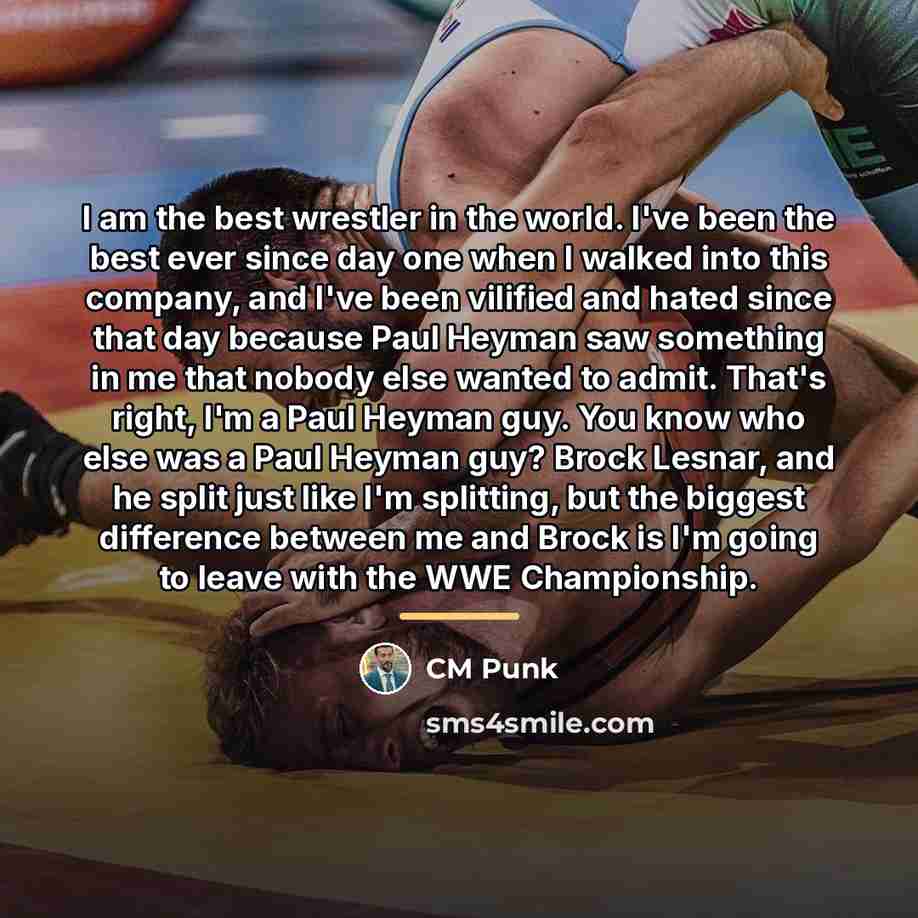 “I am the best wrestler in the world. I've been…” quote by CM Punk