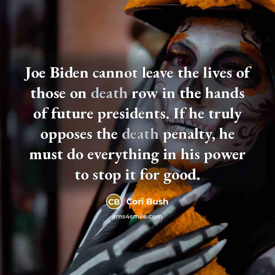 “Joe Biden cannot leave the lives of those on death…” quote by Cori Bush