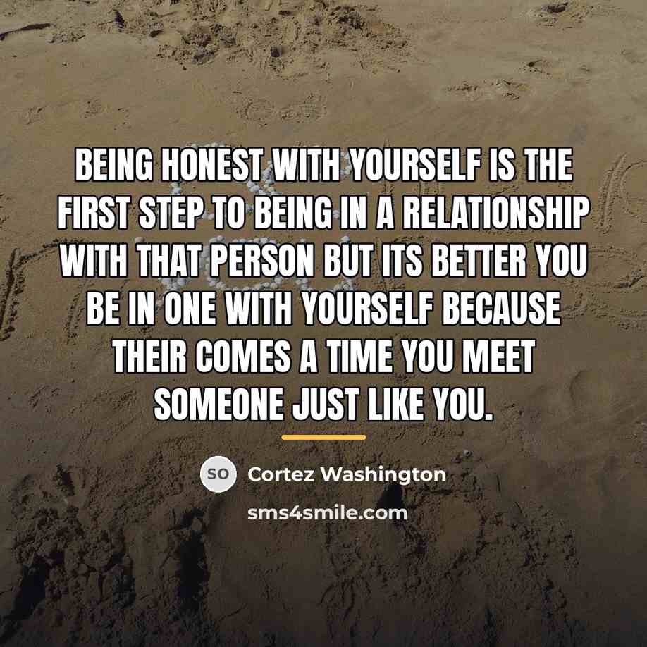 “Being honest with yourself is the first step to being…” quote by Cortez Washington