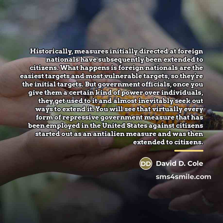 “Historically, measures initially directed at foreign nationals have subsequently been…” quote by David D. Cole