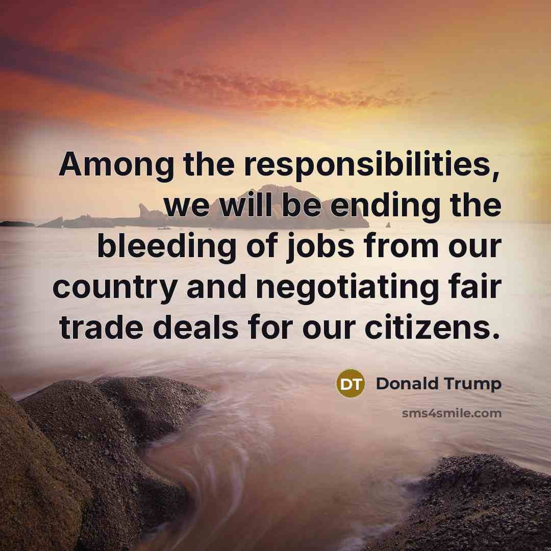 “Among the responsibilities, we will be ending the bleeding of…” quote by Donald Trump