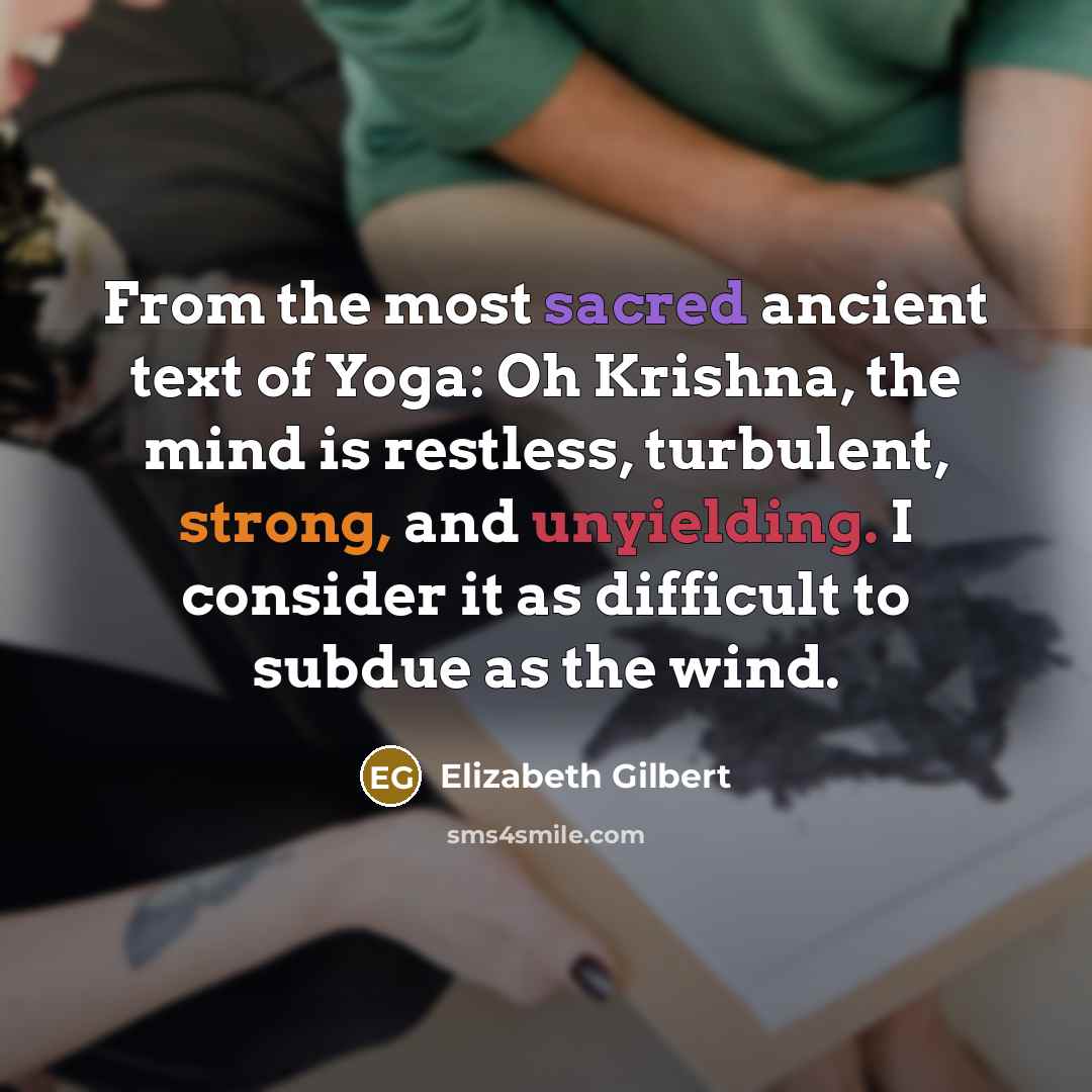 “From the most sacred ancient text of Yoga: Oh Krishna,…” quote by Elizabeth Gilbert
