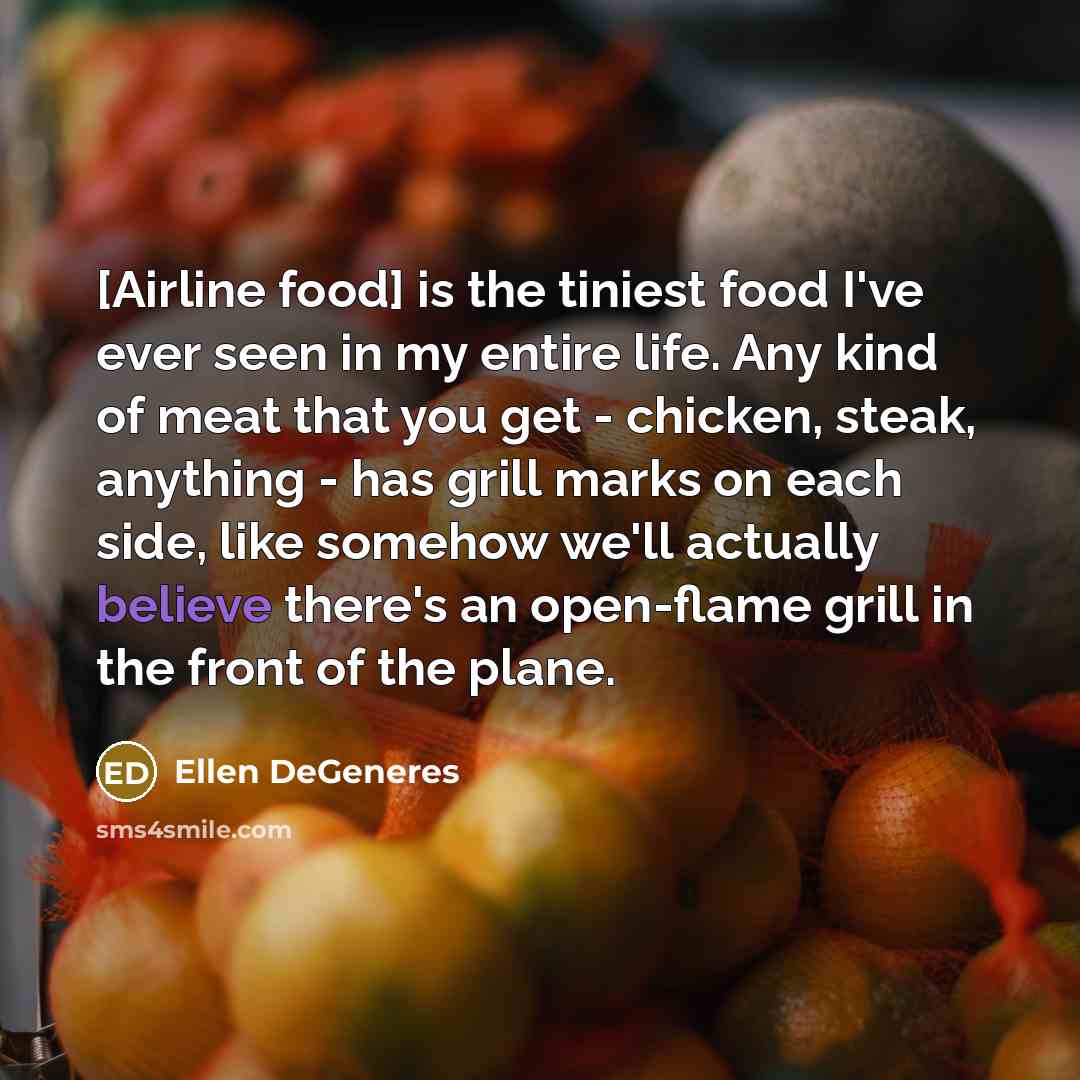 “[Airline food] is the tiniest food I've ever seen in…” quote by Ellen DeGeneres