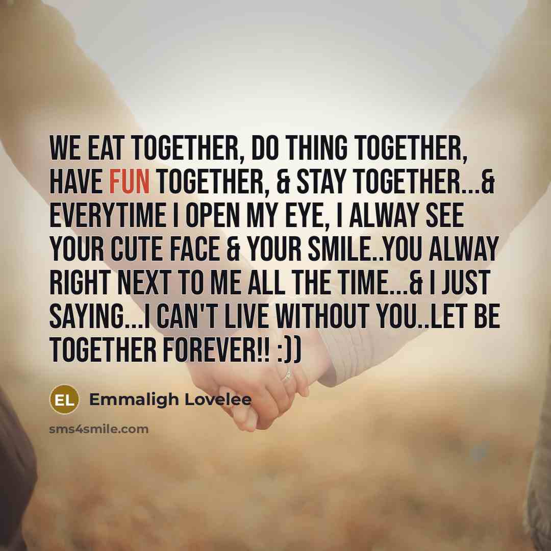 “We eat together, do thing together, have fun together, &…” quote by Emmaligh Lovelee