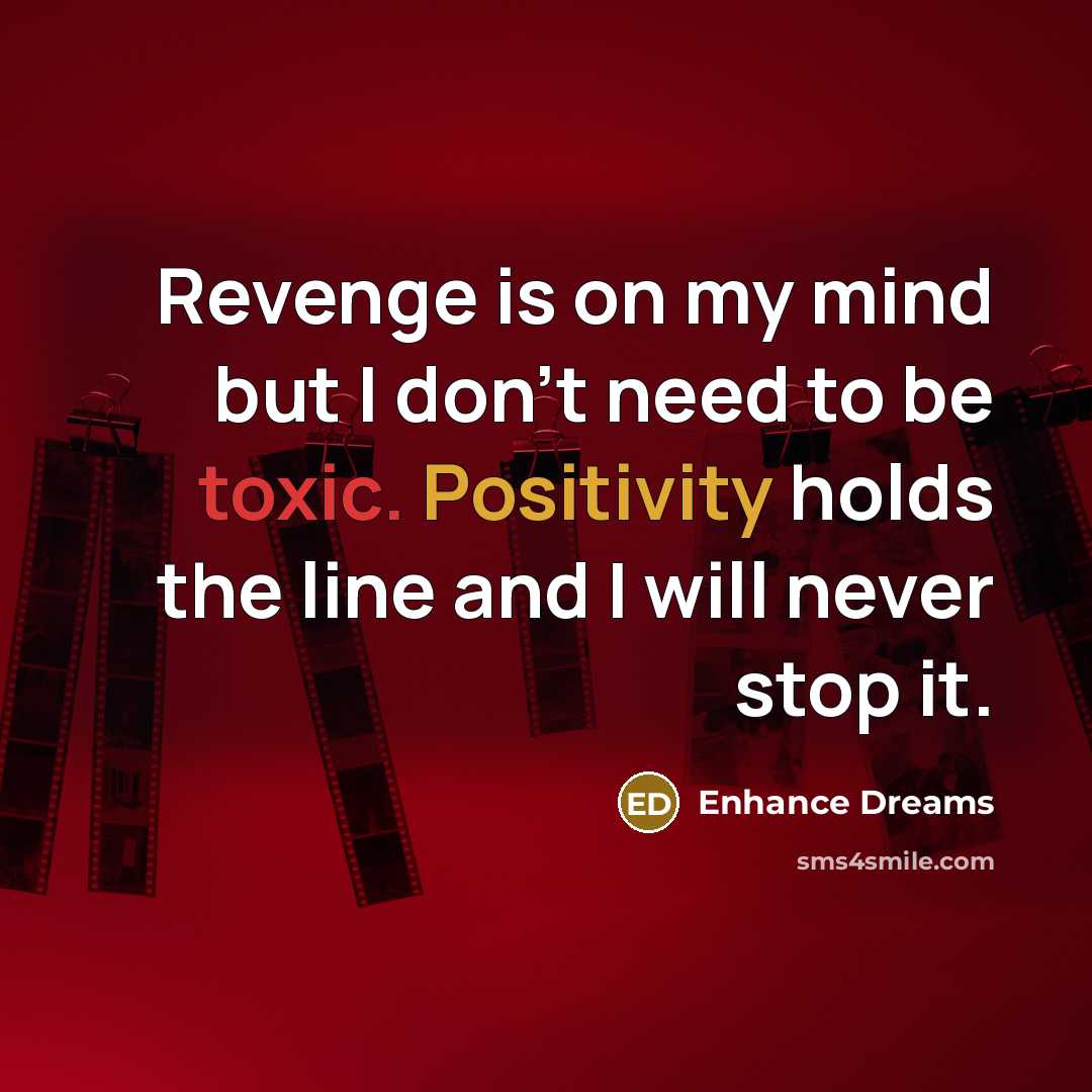 “Revenge is on my mind but I don't need to…” quote by Enhance Dreams