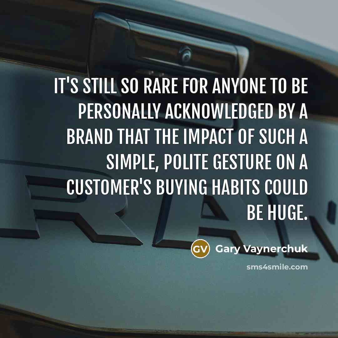 “It's still so rare for anyone to be personally acknowledged…” quote by Gary Vaynerchuk