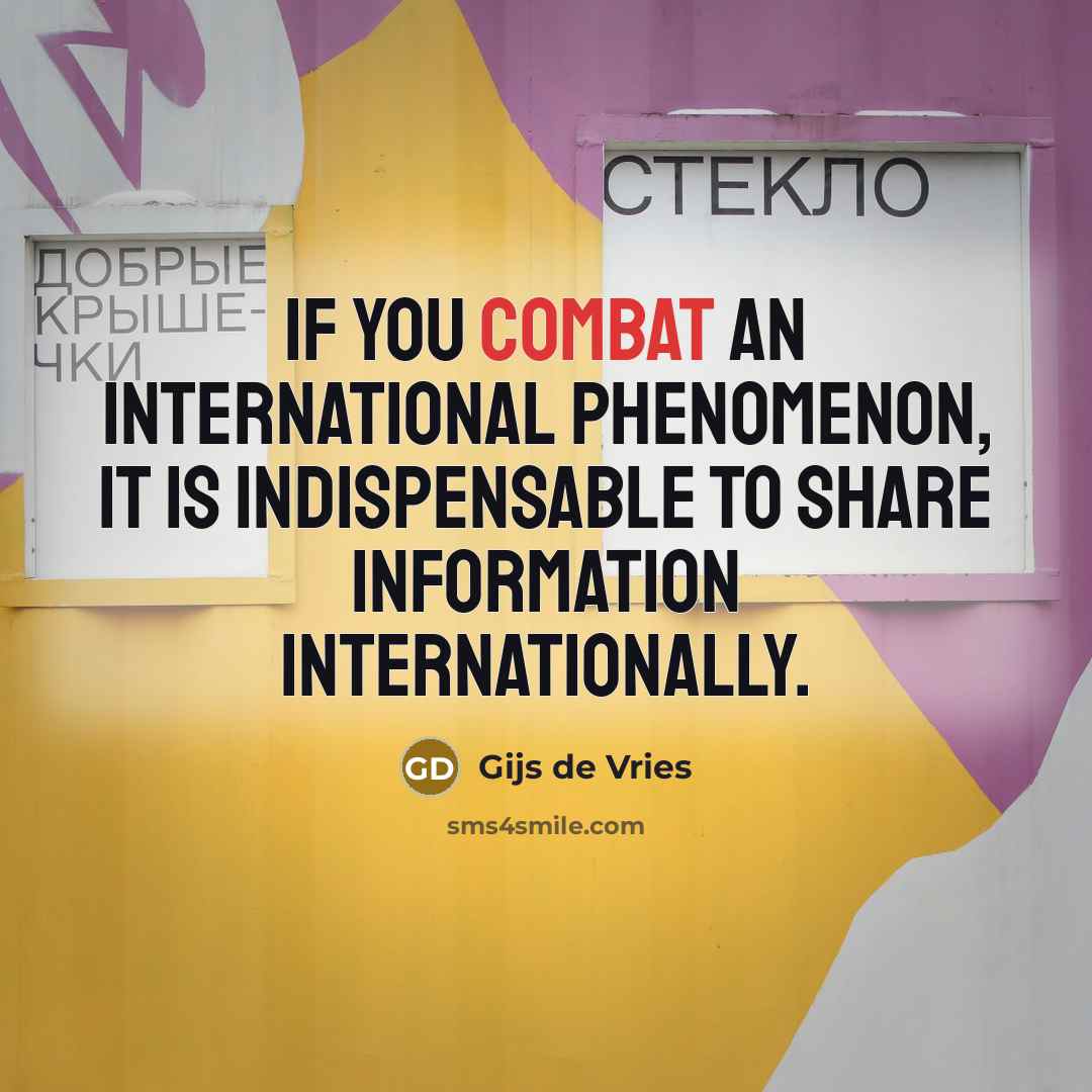 “If you combat an international phenomenon, it is indispensable to…” quote by Gijs de Vries