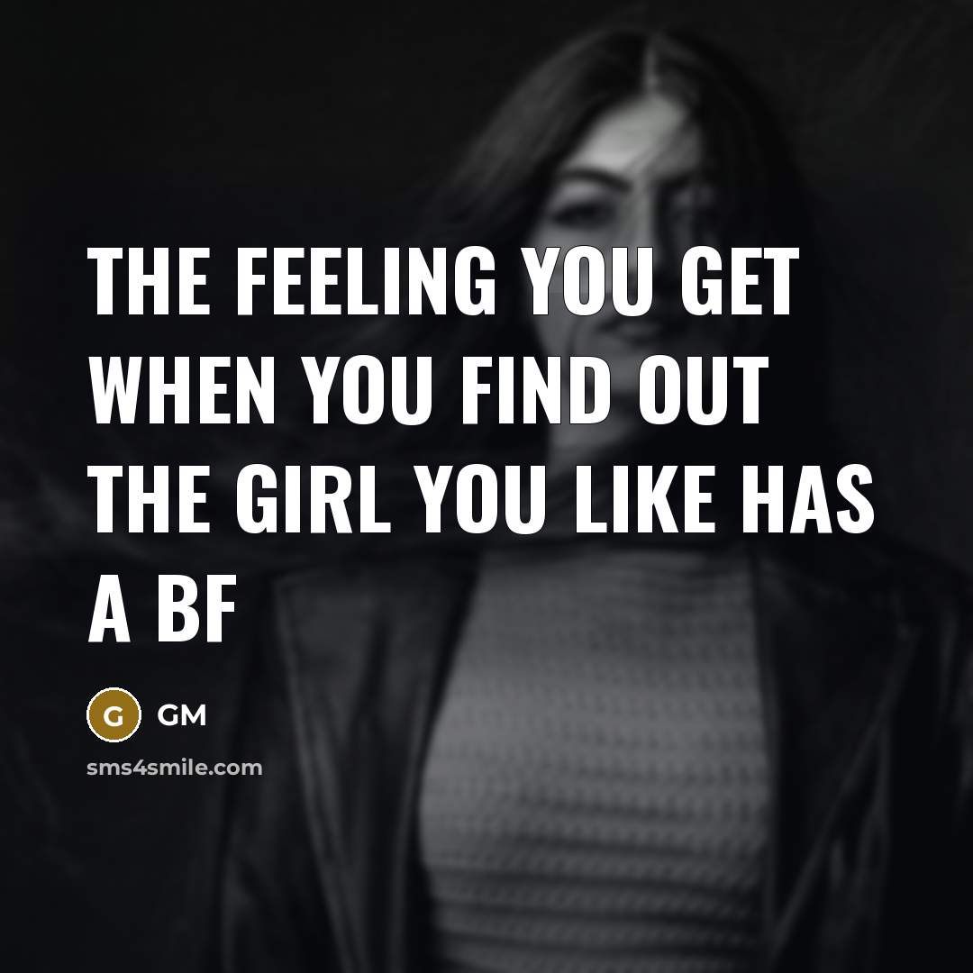 “The feeling you get when you find out the girl you like has a bf” quote by GM