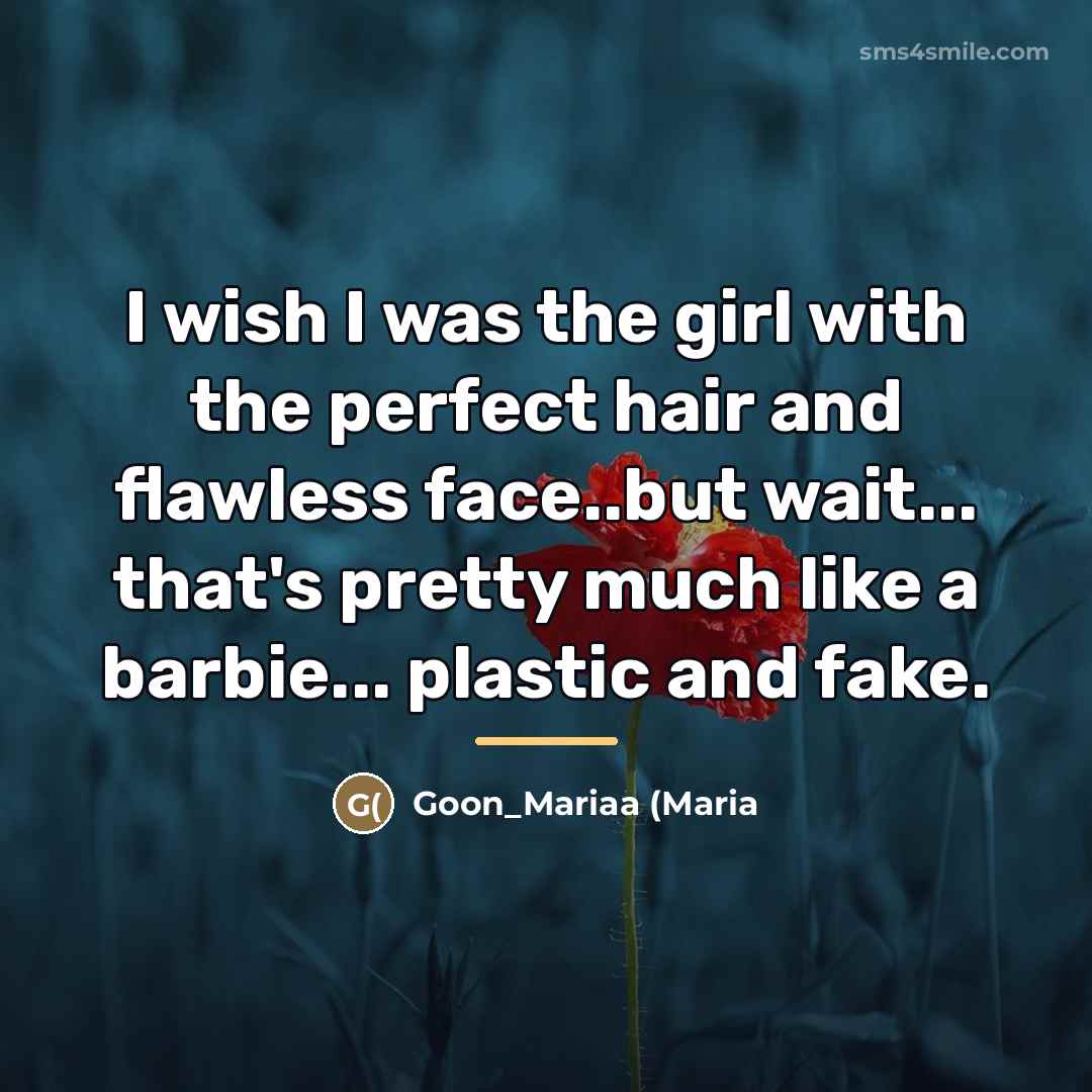 “I wish I was the girl with the perfect hair…” quote by Goon_Mariaa