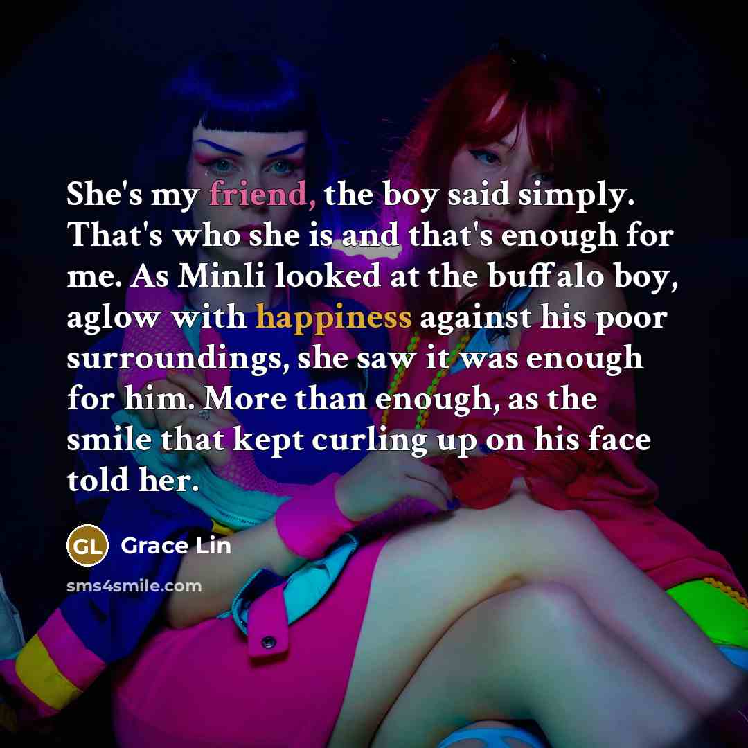 “She's my friend, the boy said simply. That's who she…” quote by Grace Lin