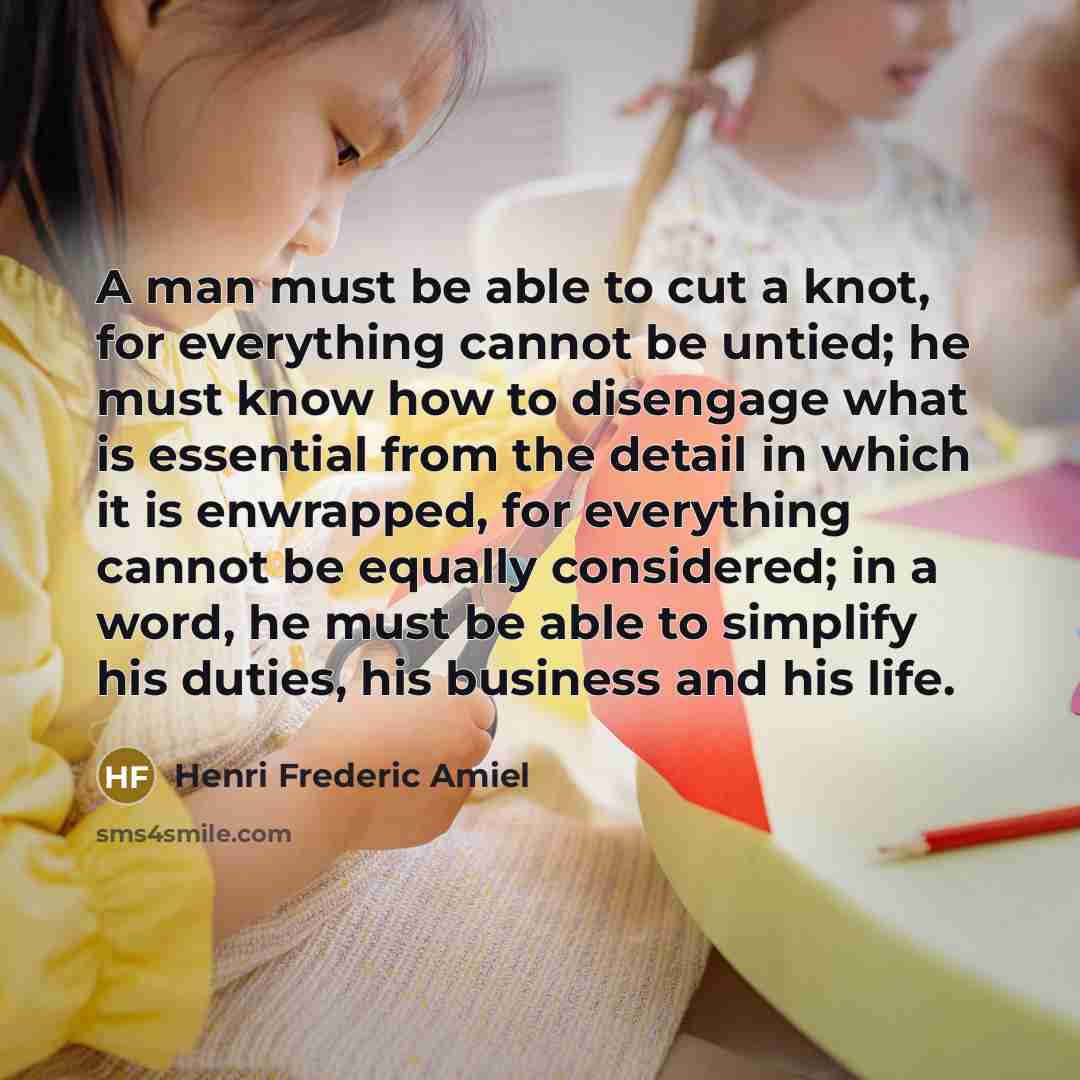 “A man must be able to cut a knot, for…” quote by Henri Frederic Amiel