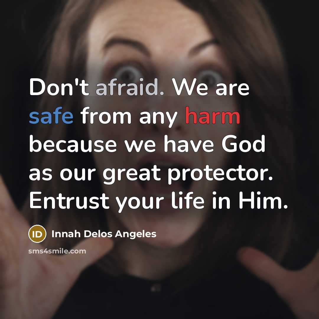 “Don't afraid. We are safe from any harm because we…” quote by Innah Delos Angeles