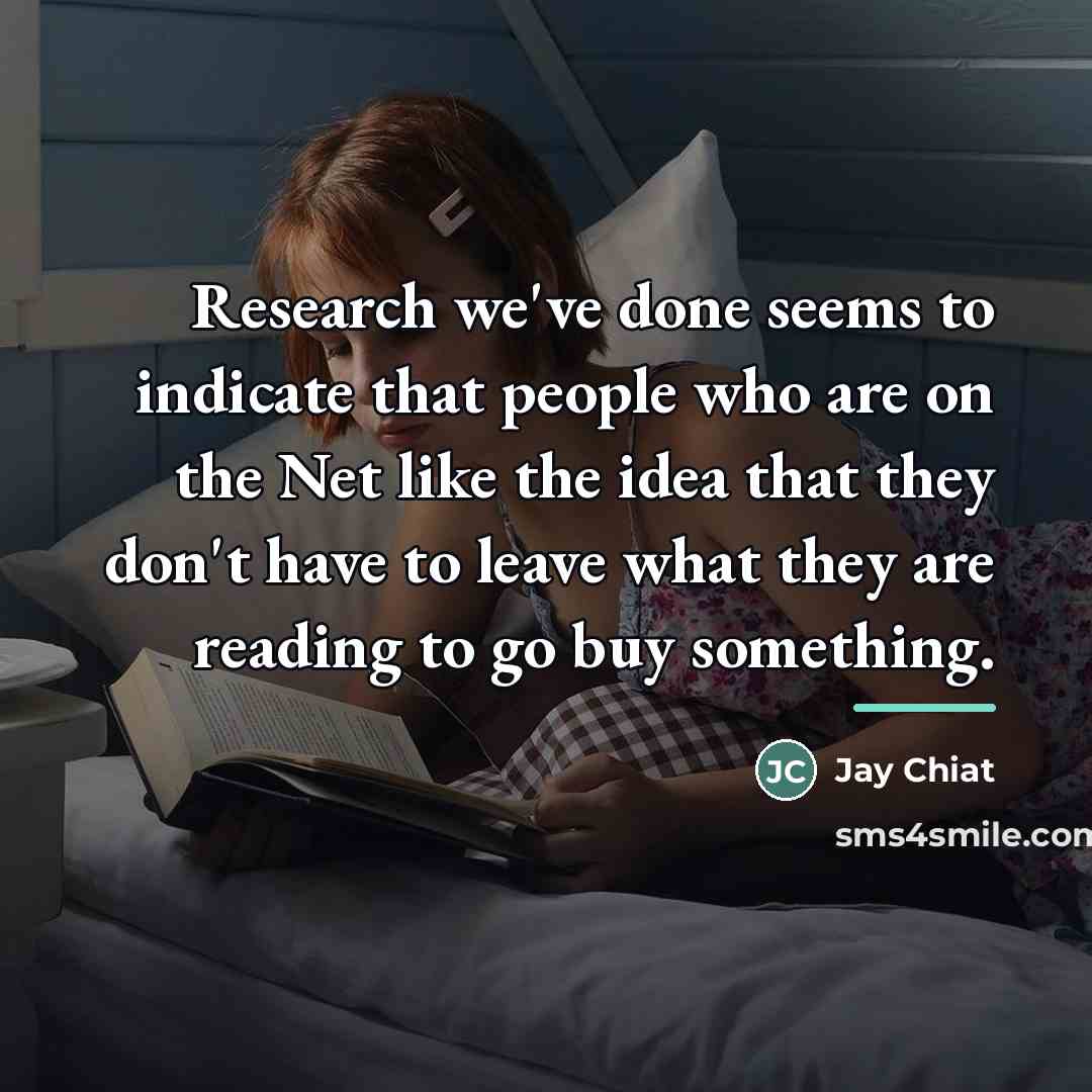“Research we've done seems to indicate that people who are…” quote by Jay Chiat