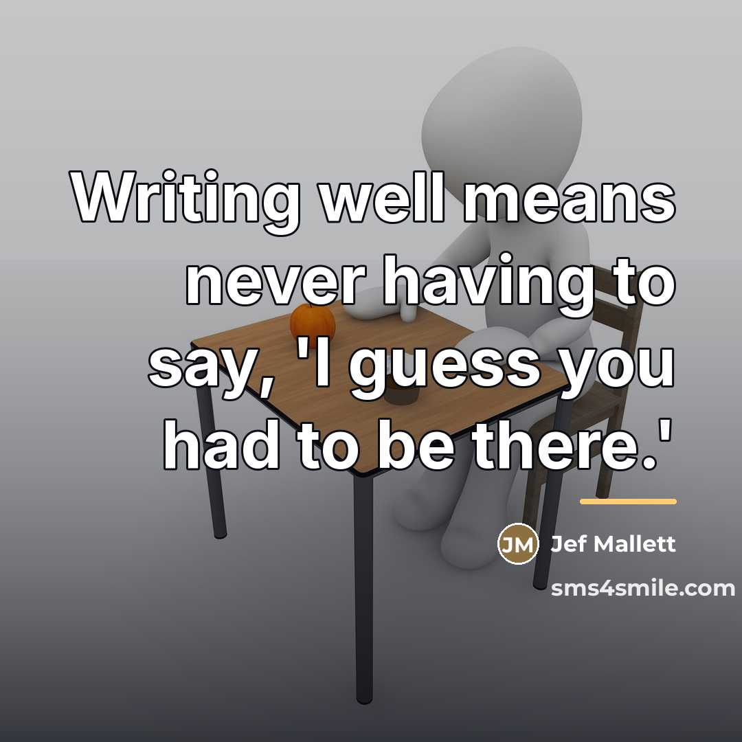 “Writing well means never having to say, 'I guess you…” quote by Jef Mallett