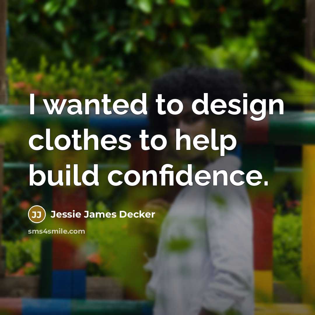 “I wanted to design clothes to help build confidence.…” quote by Jessie James Decker