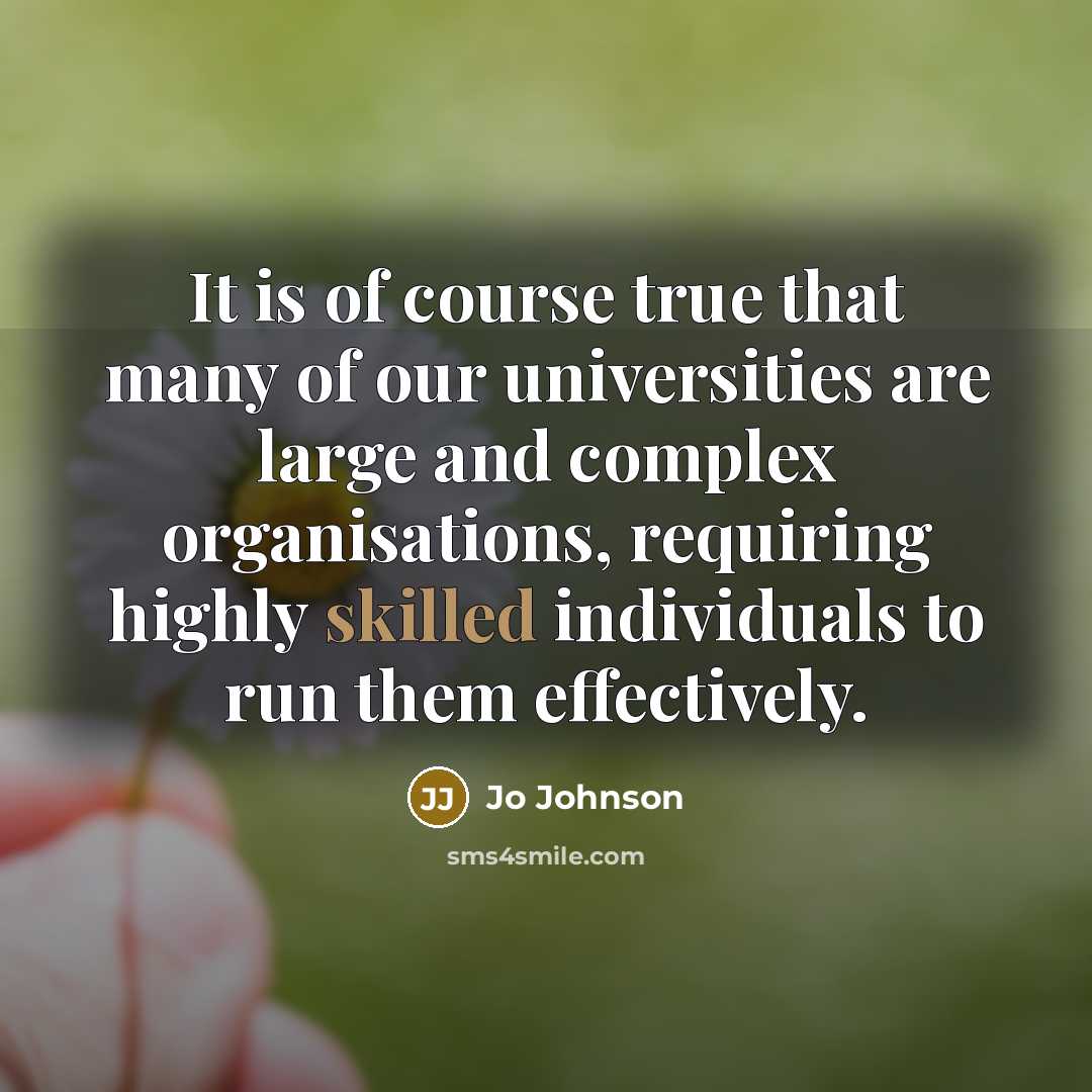 “It is of course true that many of our universities…” quote by Jo Johnson