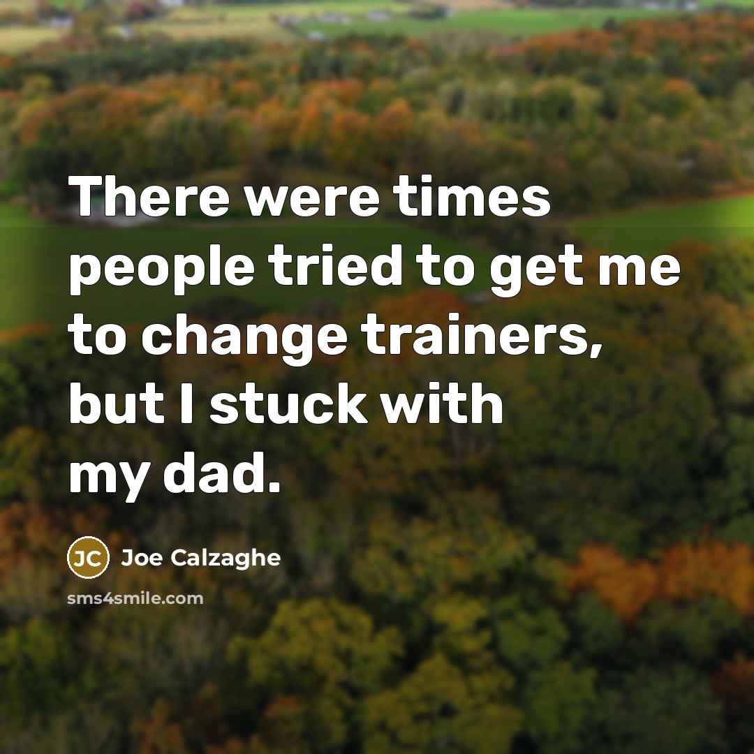 “There were times people tried to get me to change…” quote by Joe Calzaghe