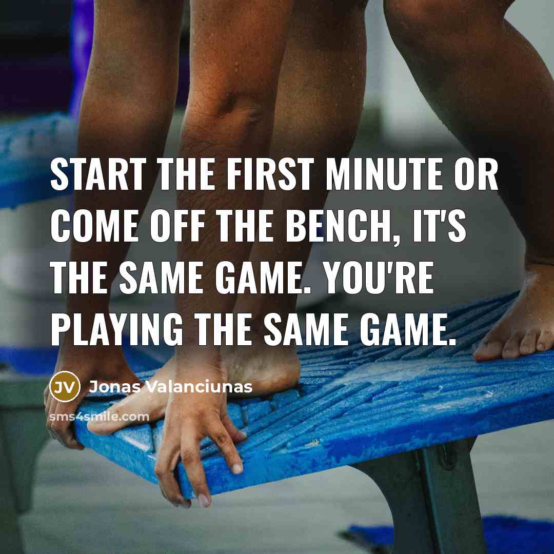 “Start the first minute or come off the bench, it's…” quote by Jonas Valanciunas