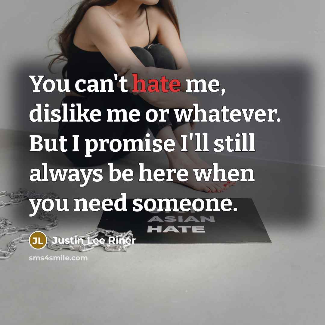 “You can't hate me, dislike me or whatever. But I…” quote by Justin Lee Riner