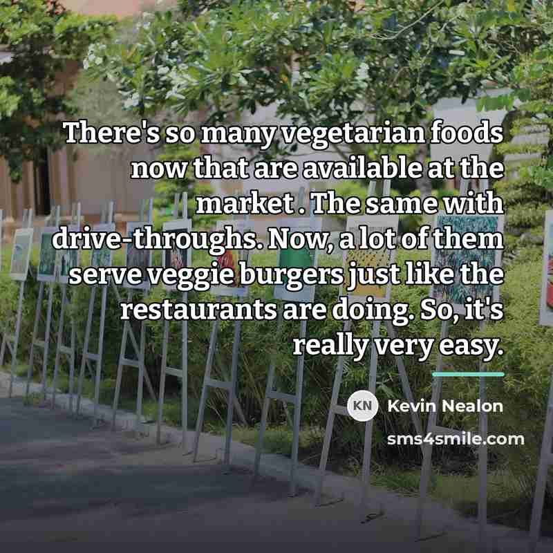 “There's so many vegetarian foods now that are available at…” quote by Kevin Nealon
