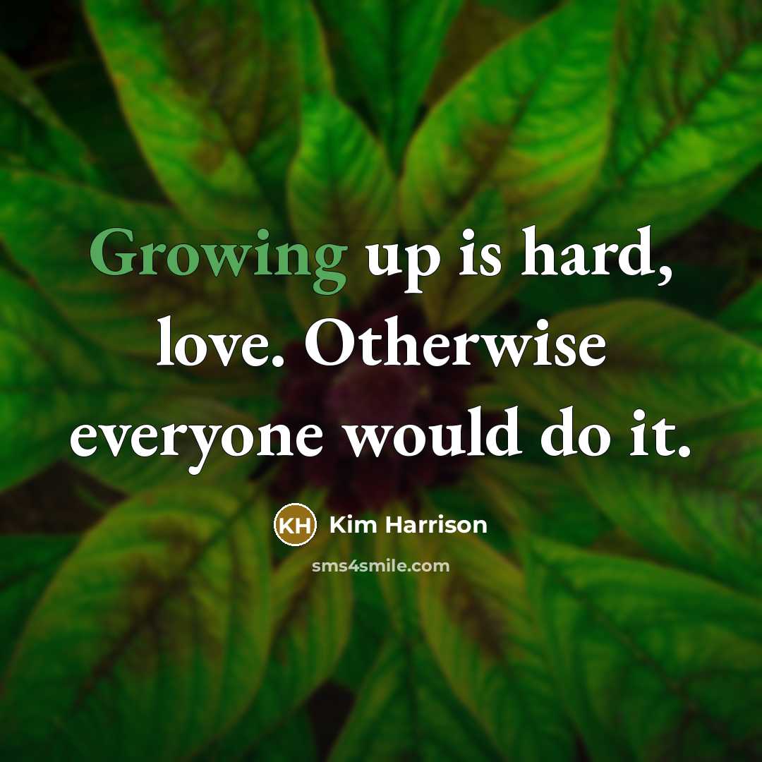 “Growing up is hard, love. Otherwise everyone would do it.…” quote by Kim Harrison