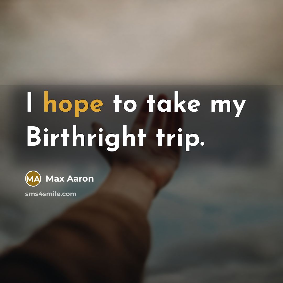 “I hope to take my Birthright trip.…” quote by Max Aaron